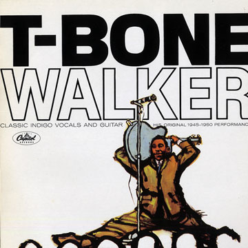 His original 1945/1950 performances,T-Bone Walker