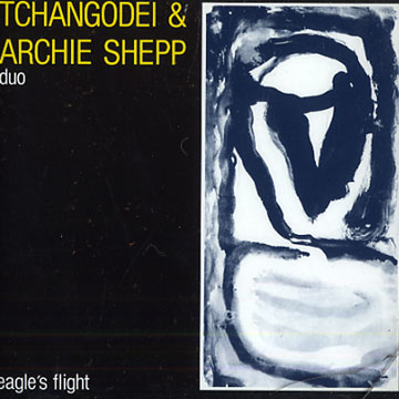 Eagle's flight,Archie Shepp ,  Tchangodei