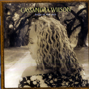 Belly of the sun,Cassandra Wilson