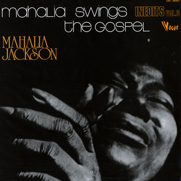 Mahalia swings the Gospel - Indits Vol. 3,Mahalia Jackson