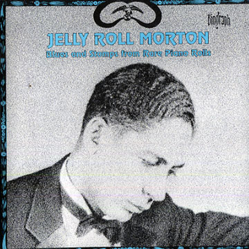 Blues and Stomps from Rare Piano Rolls,Jelly Roll Morton