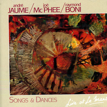Songs & Dance - Live at Le Mans,Raymond Boni , Andr Jaume , Joe McPhee