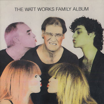 The watt works family album,Carla Bley , Karen Mantler , Michael Mantler , Steve Swallow , Steve Weisberg