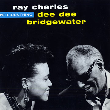 Precious thing,Dee Dee Bridgewater , Ray Charles