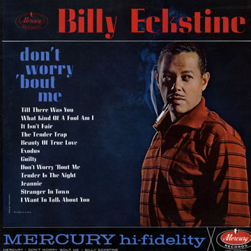 Don't Worry About Me,Billy Eckstine