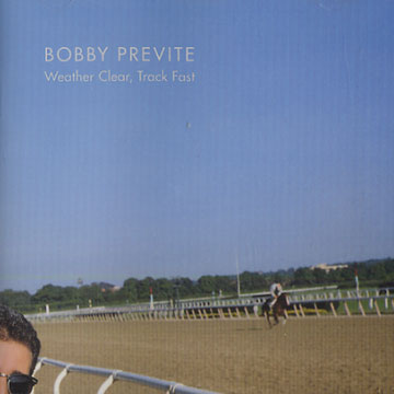 Weather clear, track fast,Bobby Previte