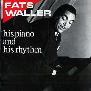 His piano and his rhythm,Fats Waller