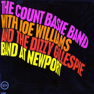 The Count Basie Band With Joe Williams And The Dizzy Gillespie Band At Newport,Count Basie , Dizzy Gillespie , Joe Williams