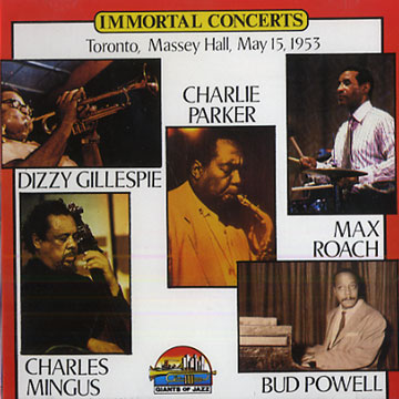 Immortal Concerts,Dizzy Gillespie , Charles Mingus , Charlie Parker , Bud Powell , Max Roach
