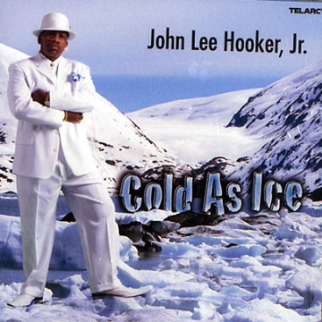 Cold as ice,John Lee Hooker
