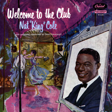 Welcome to the club,Nat King Cole