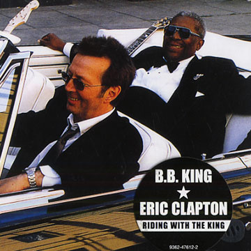 Riding with the king,Eric Clapton , B.B. King