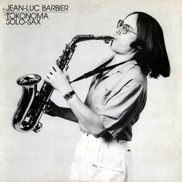 Tokonoma solo sax,Jean-luc Barbier
