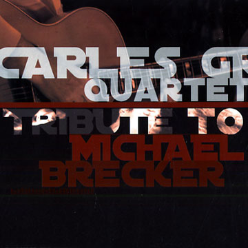 Tribute to Michael Brecker,Carles GR , Philippe Petit