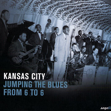 Kansas City - Jumping The Blues From 6 to 6,Count Basie , Jay McShann , Joe Turner