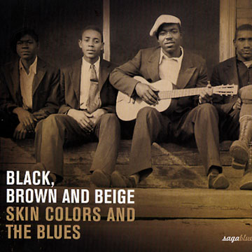 Black, Brown and Beige - skin colors and the blues,Big Bill Broonzy , Tampa Red , Josh White , Sonny Boy Williamson