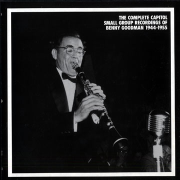 The Complete Capitol Small Group Recordings of Benny Goodman 1944 - 1955,Benny Goodman