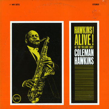 Hawkins! Alive! At the Village gate,Coleman Hawkins