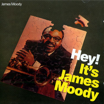 Hey! it's James Moody,James Moody