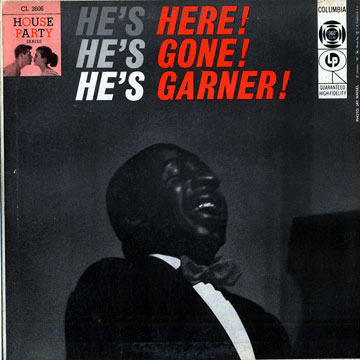 He's here! he's gone! he's garner!,Erroll Garner