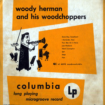 And his woodchoppers,Woody Herman