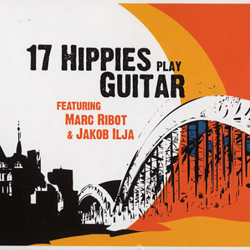 17 hippies play guitar, 17 Hippies , Marc Ribot