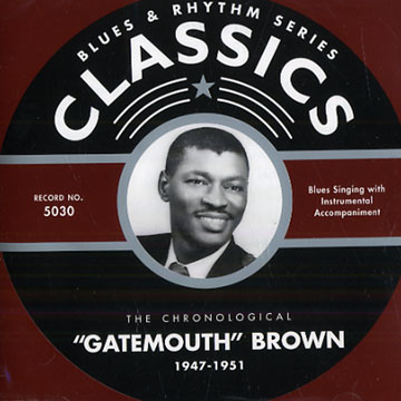 The chronological 'Gatemouth' Brown 1947-1951,Clarence 'gatemouth' Brown