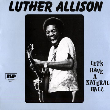 Let's have a natural ball,Luther Allison