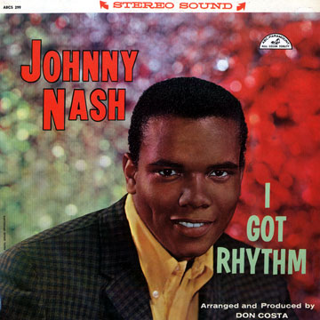 I got rhythm,Johnny Nash