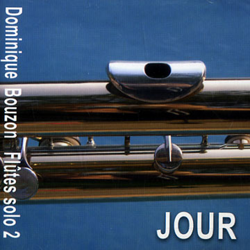 Jour,  Flutes solo 2,Dominique Bouzon