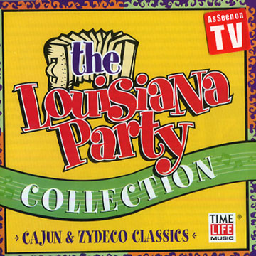 The Louisiana Party collection/ Cajun and Zydeco classics, Various Artists