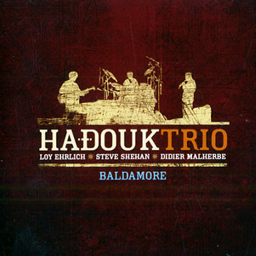 Hadouk Trio - Baldamore,Loy Ehrlich , Didier Malherbe , Steve Shehan