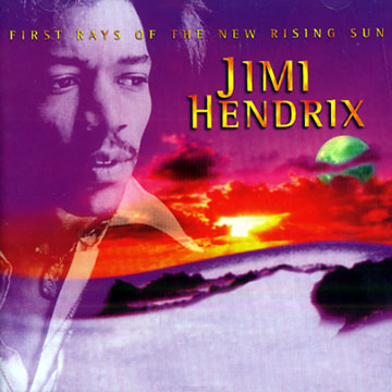 First rays of the new rising sun,Jimi Hendrix