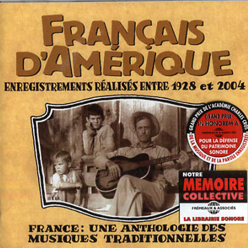 France : Une Anthologie Des Musiques Traditionnelles/ Franais d'Amerique 1928 et 2004, Various Artists
