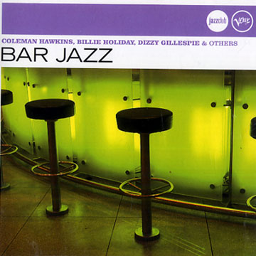 Bar jazz,Dizzy Gillespie , Coleman Hawkins , Billie Holiday