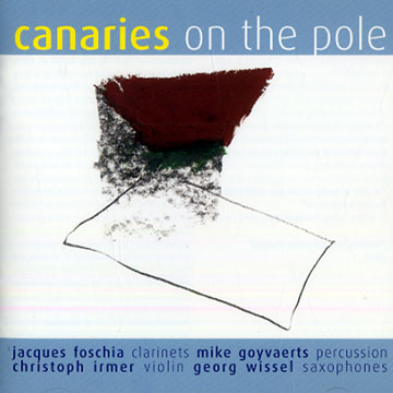 Canaries on the pole,Jacques Foshia , Mike Goyvaerts , Christoph Irmer , Georg Wissel