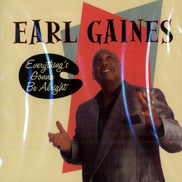 Everything's gonna be alright,Earl Gaines