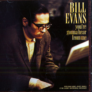 You're gonna hear from me,Bill Evans