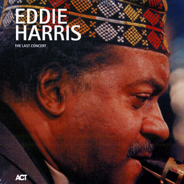 The last concert,Eddie Harris