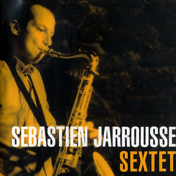 Sebastien Jarrousse Sextet,Sbastien Jarrousse