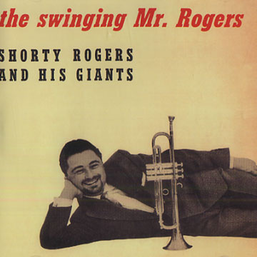 The Swinging Mr. Rogers,Shorty Rogers
