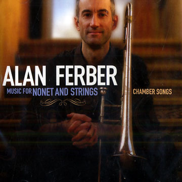 Chamber songs: Music for nonet and strings,Alan Ferber