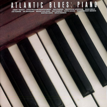 Atlantic Blues: Piano,Ray Charles , Floyd Dixon , Dr. John , Meade Lux Lewis , Professor Longhair , Willie Mabon , Jay McShann , Little Brother Montgomery , Joe Turner , Jimmy Yancey