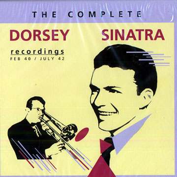 The Complete Dorsey Sinatra Recordings,Tommy Dorsey , Frank Sinatra