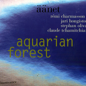 Aquarian Forest: Aanet,Rmi Charmasson , Jari Hongisto , Stephan Oliva , Claude Tchamitchian