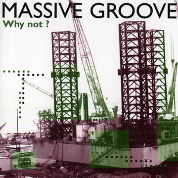 Why not?, Massive Groove