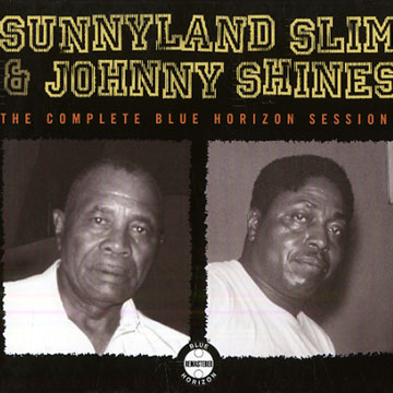 The Complete Blue Horizon Sessions,Johnny Shines , Sunnyland Slim
