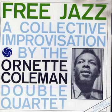 Free jazz . A collective improvisation by the Ornette Coleman Double Quartet,Ornette Coleman