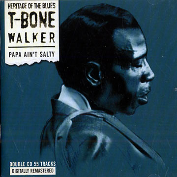 Papa ain't salty,T-Bone Walker