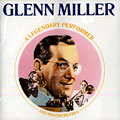 A legendary  performer and his Orchestra , Glenn Miller